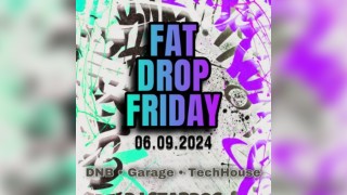 Fat Drop Friday