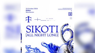 SIKOTI [All Night Long] - Hidden, Manchester