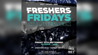 FRESHERS FRIDAY @ LOWERDECK - Friday 13th September