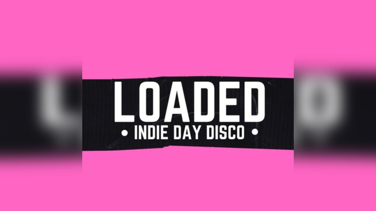 LOADED indie day disco