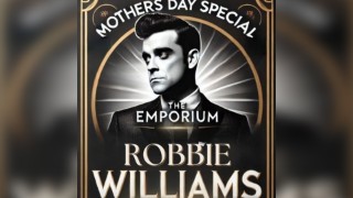 Mothers Day Special - Robbie Williams Tribute