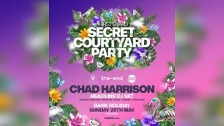 Secret Courtyard Party Presents Chad Harrison - 25th May