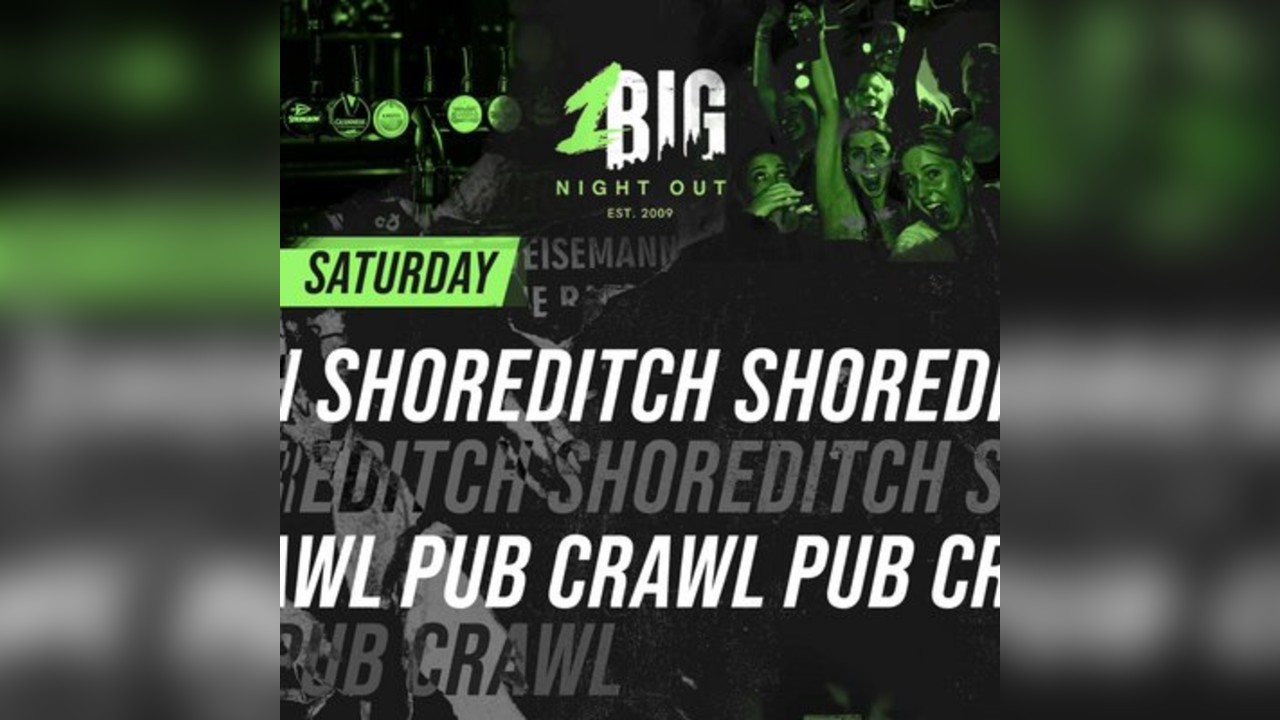 SHOREDITCH PUB CRAWL - Every SATURDAY