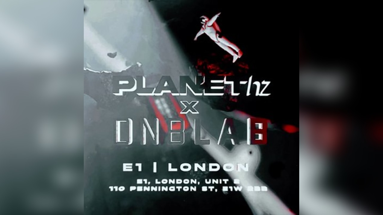 Planet Hz x DNB LAB @E1 London