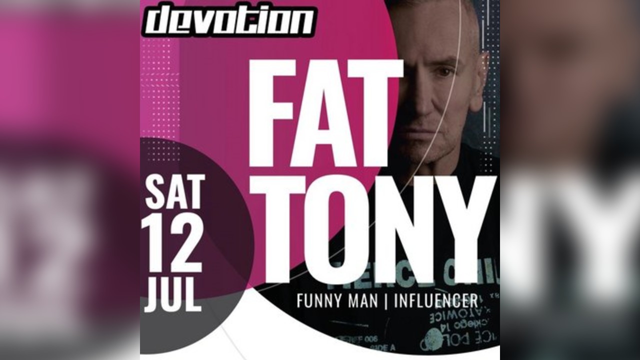 Devotion presents Fat Tony