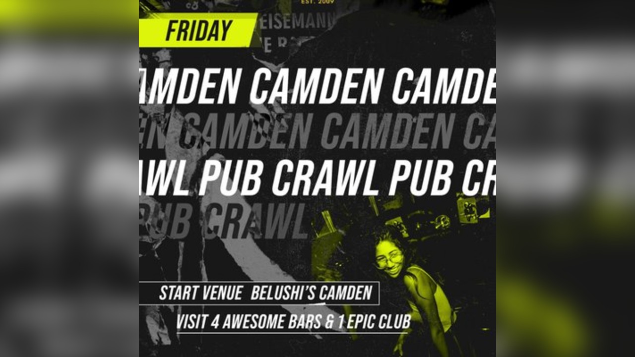 1BNO CAMDEN PUB CRAWL - EVERY Friday