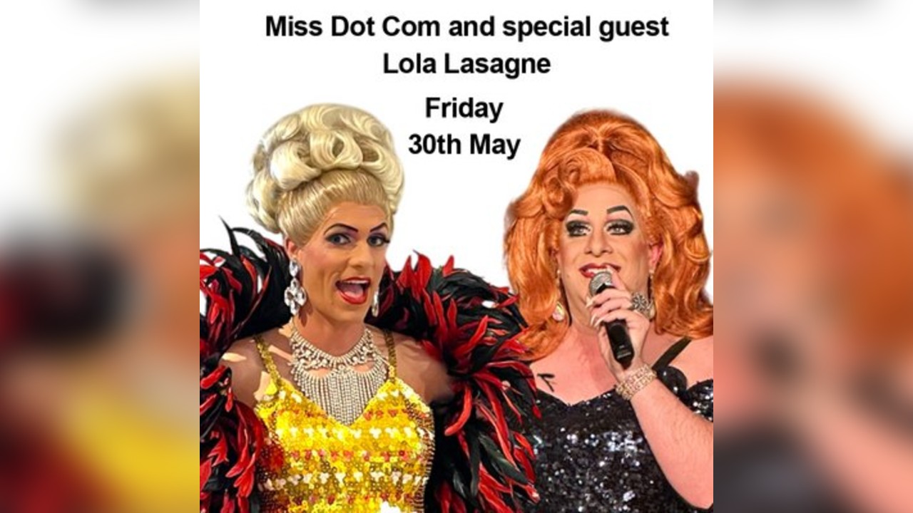 Drag Cabaret Night Miss Dot Com & Lola Lasagne