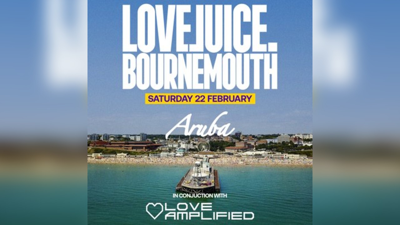 LoveJuice x Love Amplified - Sat 22nd Feb at Aruba Bournemouth