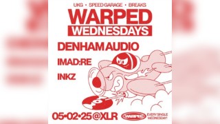 Warped Wednesdays - Denham Audio: UK Garage, Breaks + more