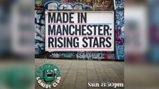 Made in Manchester: Rising Stars || Creatures Comedy Club