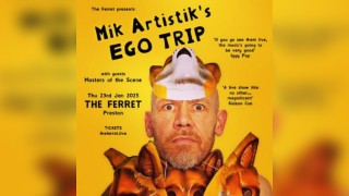 Mik Artistik's Ego Trip + guests