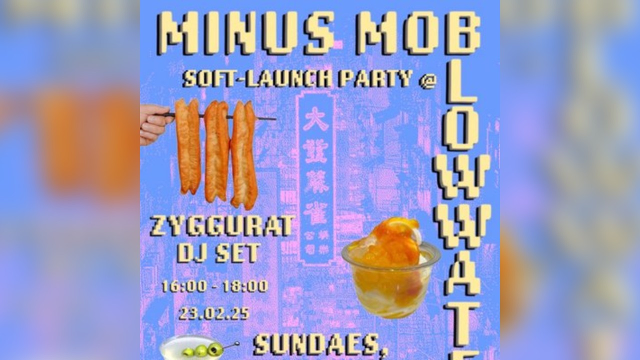 Minus Mob x Blow Water Soft Launch Party