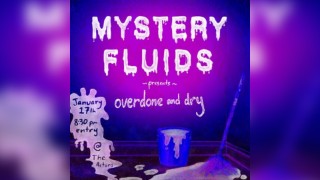 Mystery Fluids Presents: Overdone & Dry