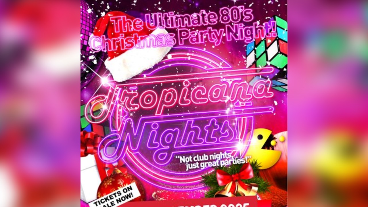 Tropicana Nights - The Ultimate 80s Xmas Party Night