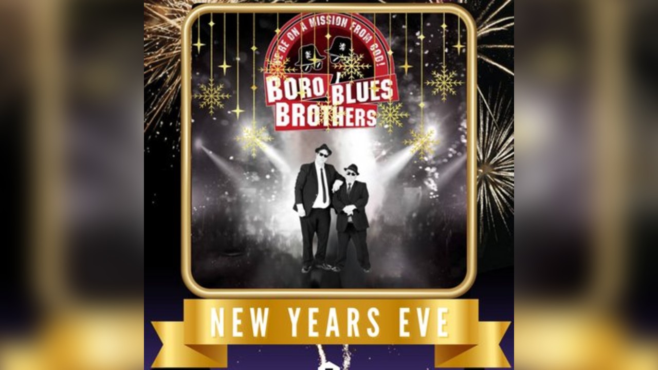 Boro Blues Brothers New Years Eve Party