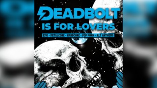 Deadbolt Is For Lovers | Valentine's Day Special - Liverpool