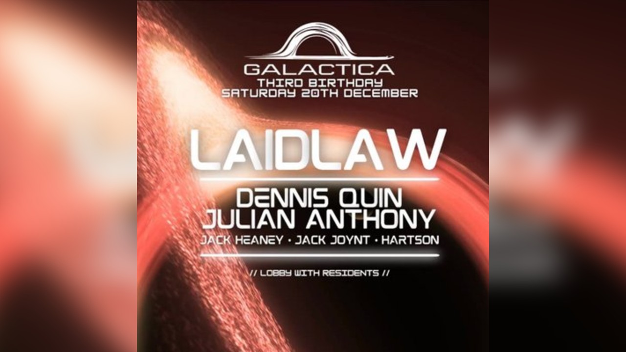 Galactica presents: Laidlaw, Dennis Quin & Julian Anthony
