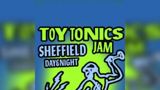 Toy Tonics Jam Sheffield