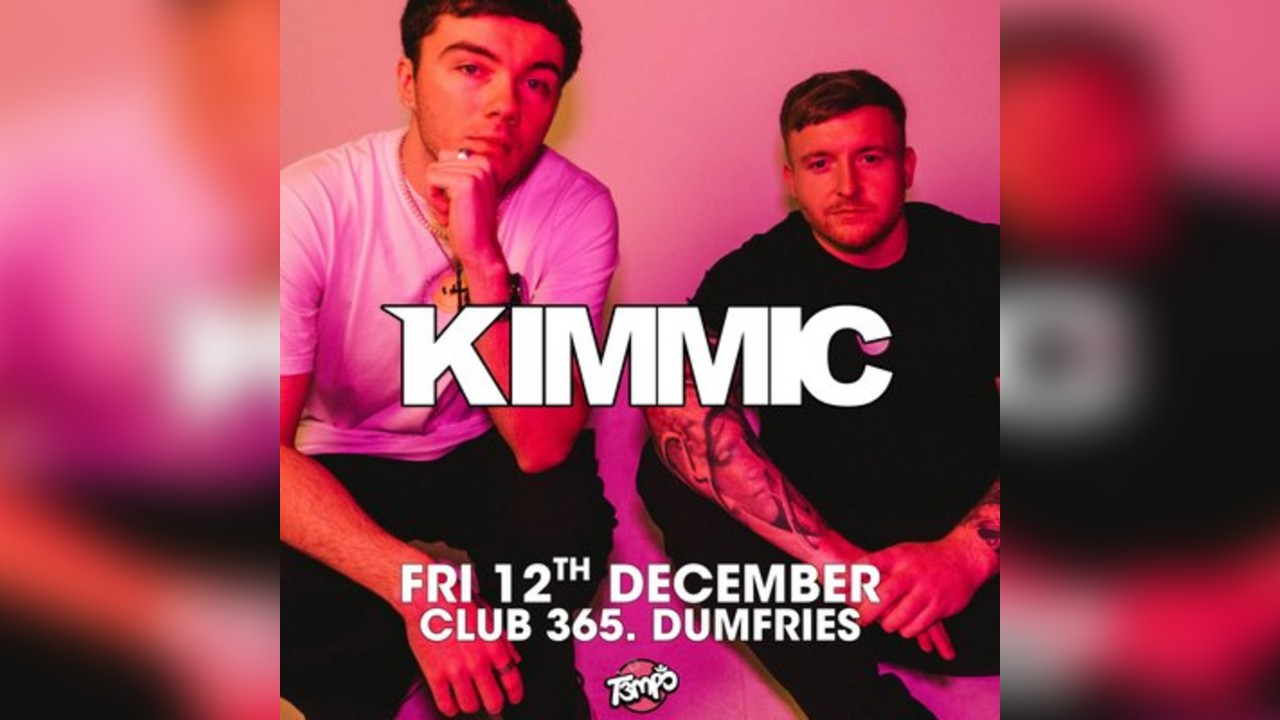 KIMMIC @ Club 365. Dumfries - Fri 12th Dec (Wee Toon Tour)