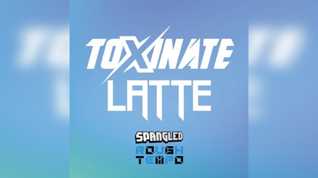 Spangled X Rough Tempo - Latte & Toxinate ft Weejii