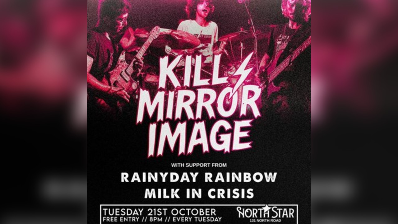Local Live Loud - Kill Mirror Image, Rainyday Rainbow & Milk