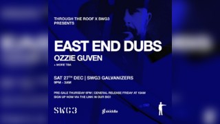 Through The Roof X SWG3 presents East End Dubs
