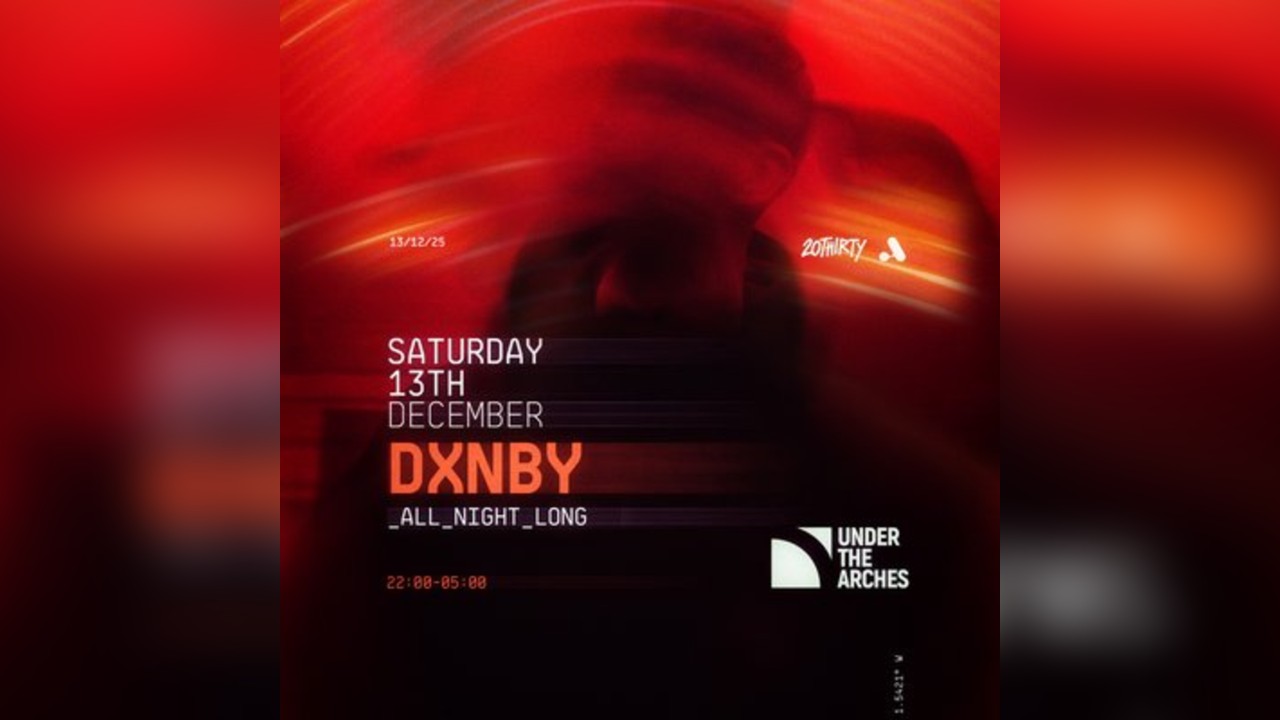 DXNBY >> Under The Arches