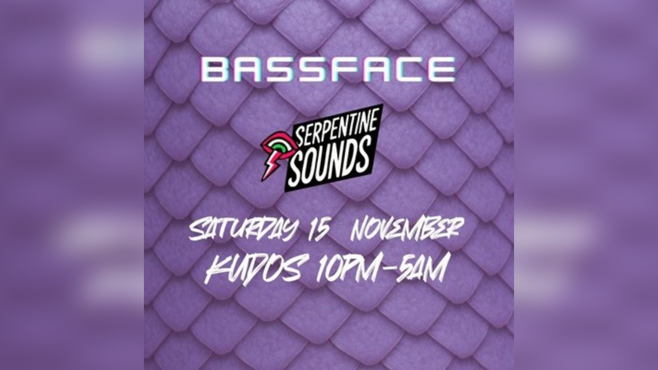 Bassface vs Serpentine sounds