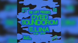 The Loft: Dyed Soundorom & E.lina