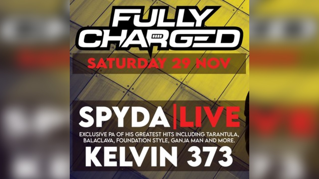 Fully Charged Presents: Spyda (Live), Kelvin 373 + more...