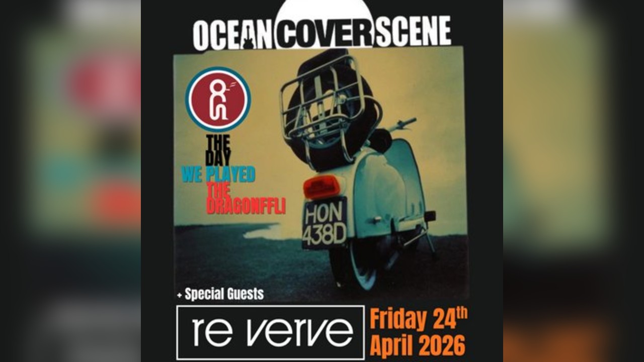 OCEAN COVER SCENE + RE VERVE (Tributes) @ The Dragonffli