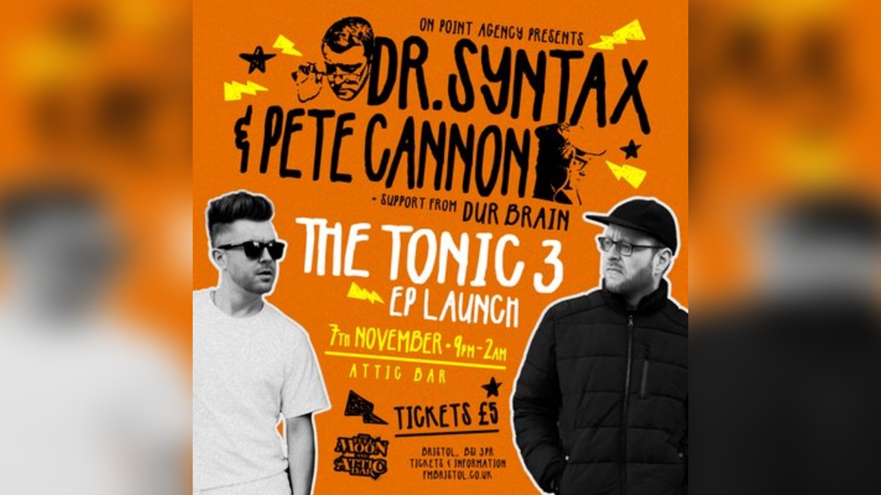Dr Syntax & Pete Cannon - The Tonic 3 EP Launch