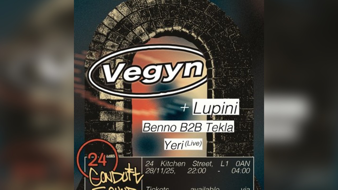 KS X Conduit pres: Vegyn (DJ set) + Lupini + Benno b2b Tekla...