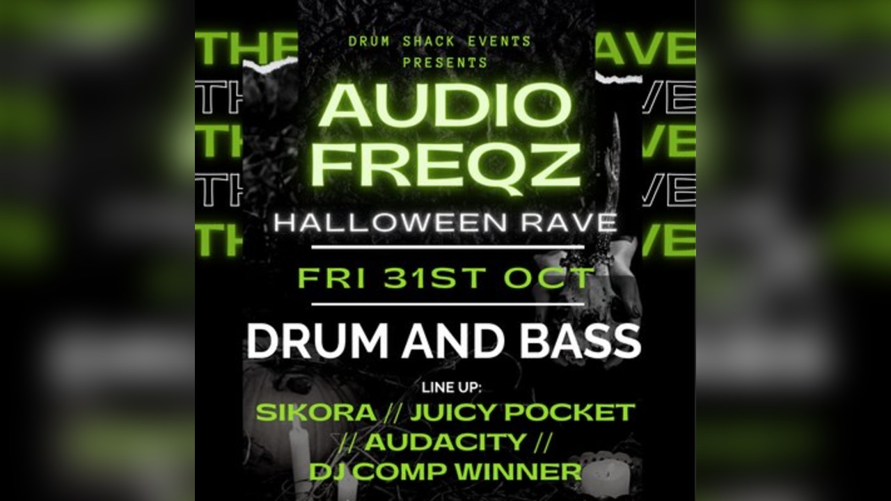 Drum Shack Presents Audio Freqz HALLOWEEN RAVE