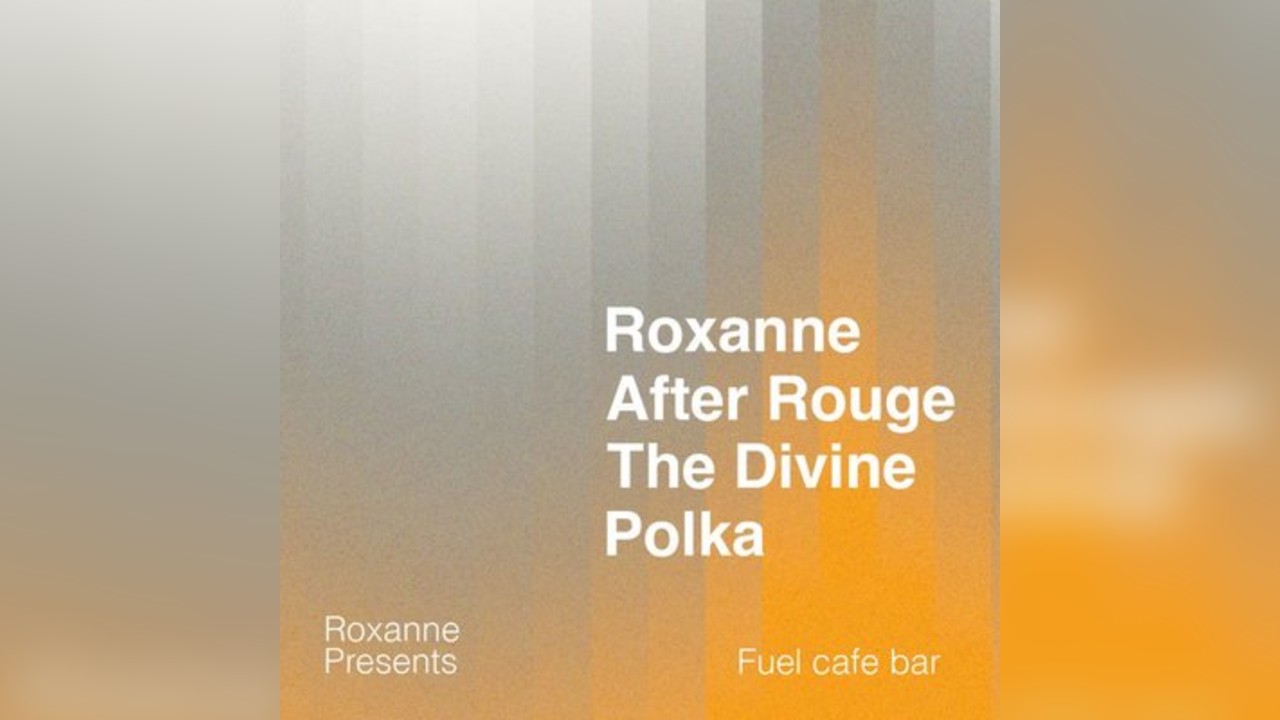 Roxanne Presents: Roxanne, After Rouge, The Divine,Polka