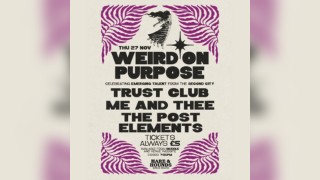 Weird On Purpose w/ Trust Club, Me and Thee & The Post Elements