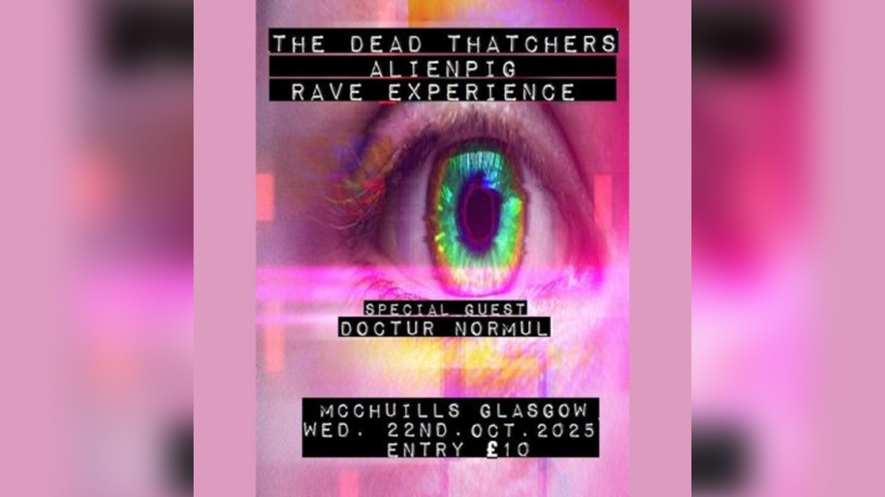 The Dead Thatchers | Alienpig Rave Experience | Doctur Normul
