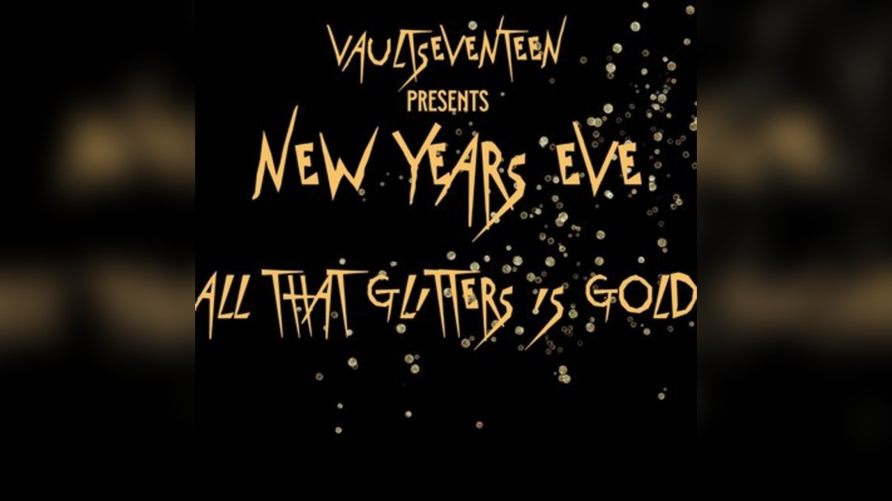 NYE at Vault 17: All That Glitters Is Gold