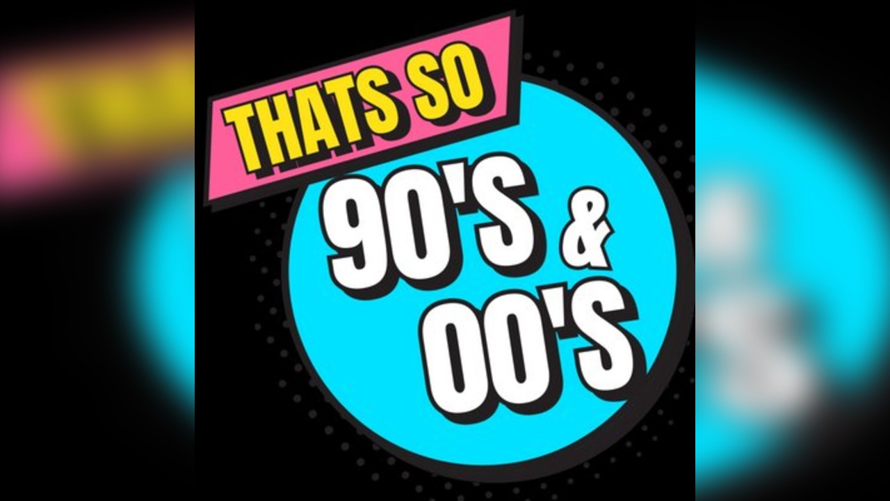 That's So 90's & 00's
