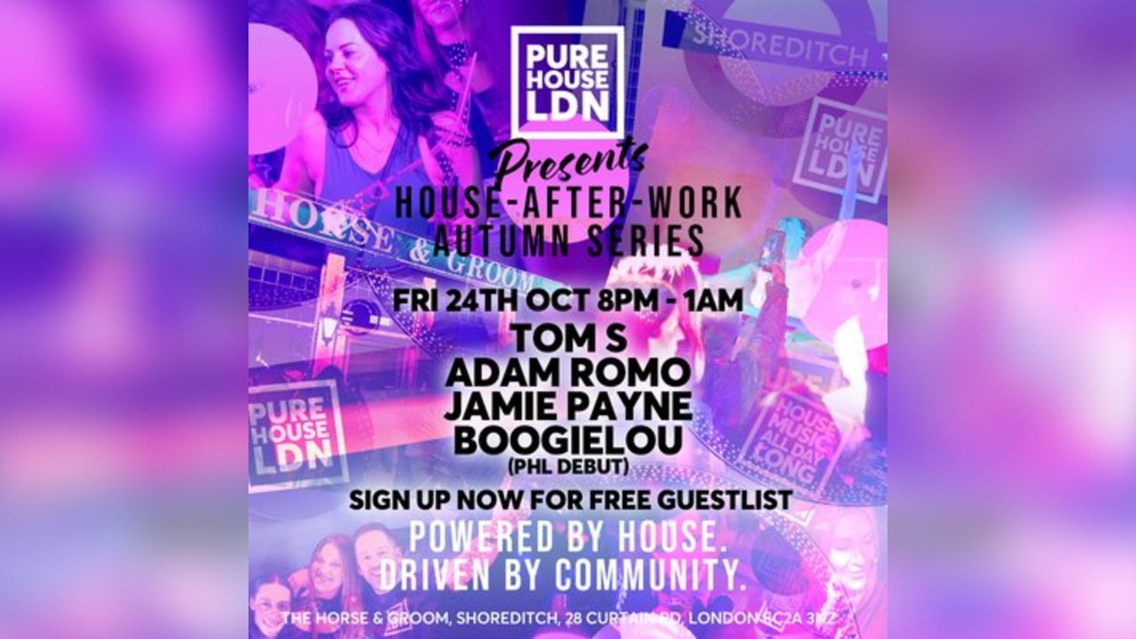 PURE HOUSE LDN presents...House-After-Work