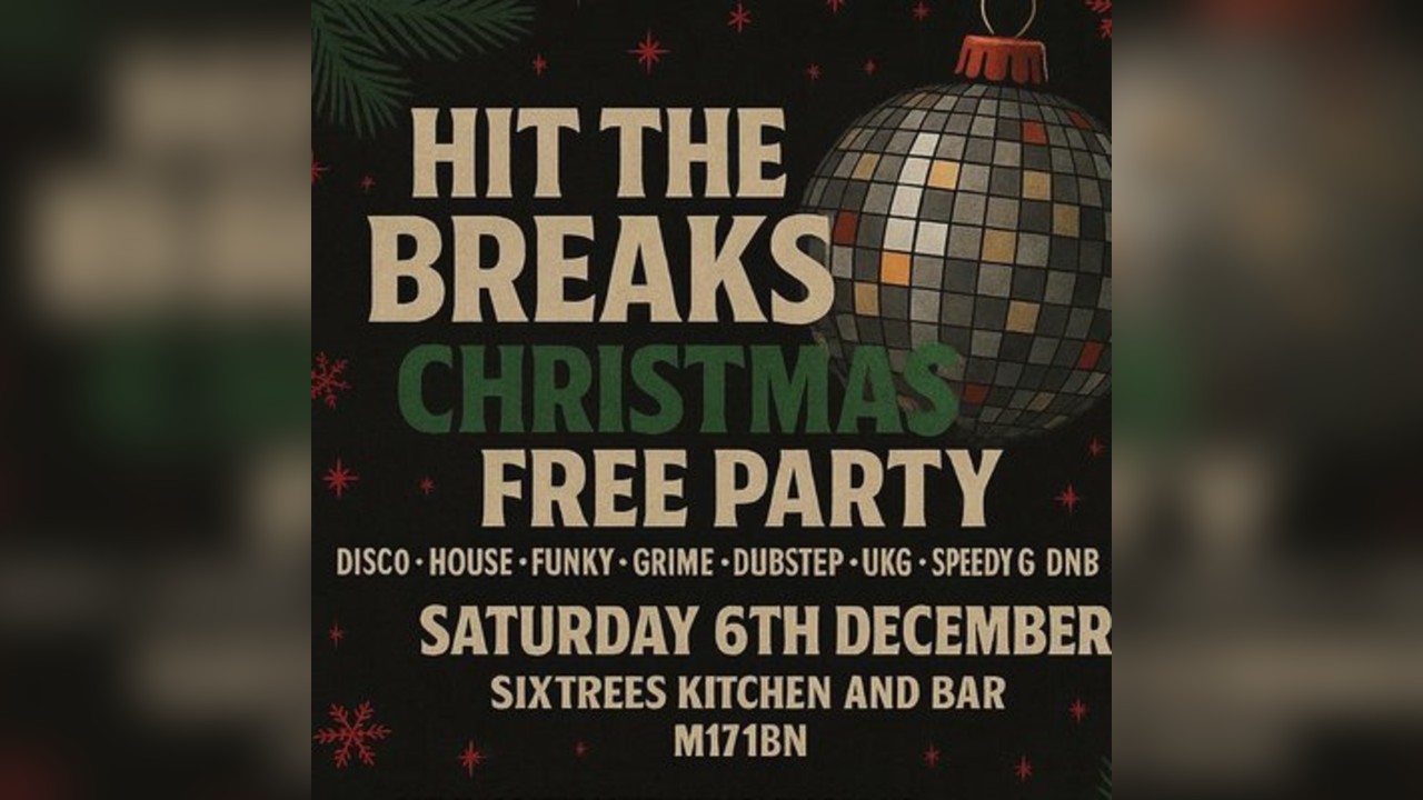 Hit The Breaks Christmas Free Party @ Sixtrees