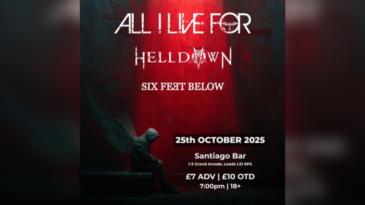 ALL I LIVE FOR / Helldown / Six Feet Below