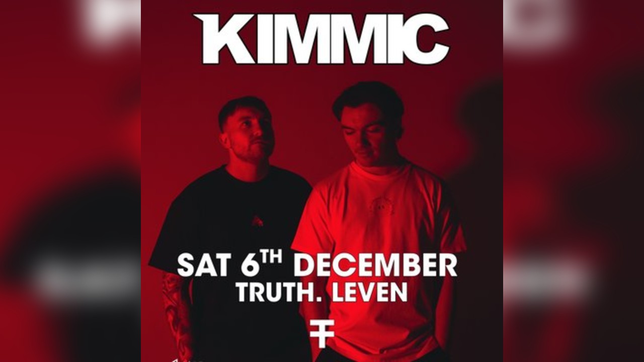 KIMMIC @ Truth.Leven - Sat 6th Dec (Wee Toon Tour)