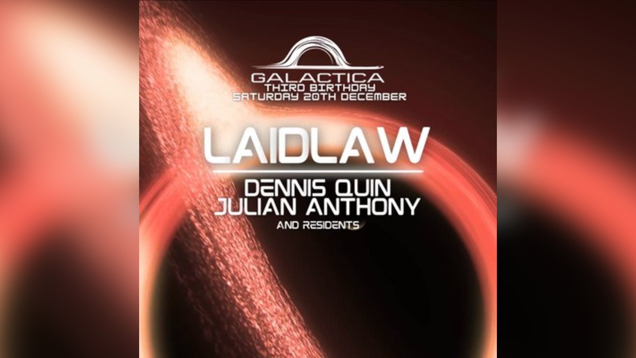 Galactica presents: Laidlaw, Dennis Quin & Julian Anthony