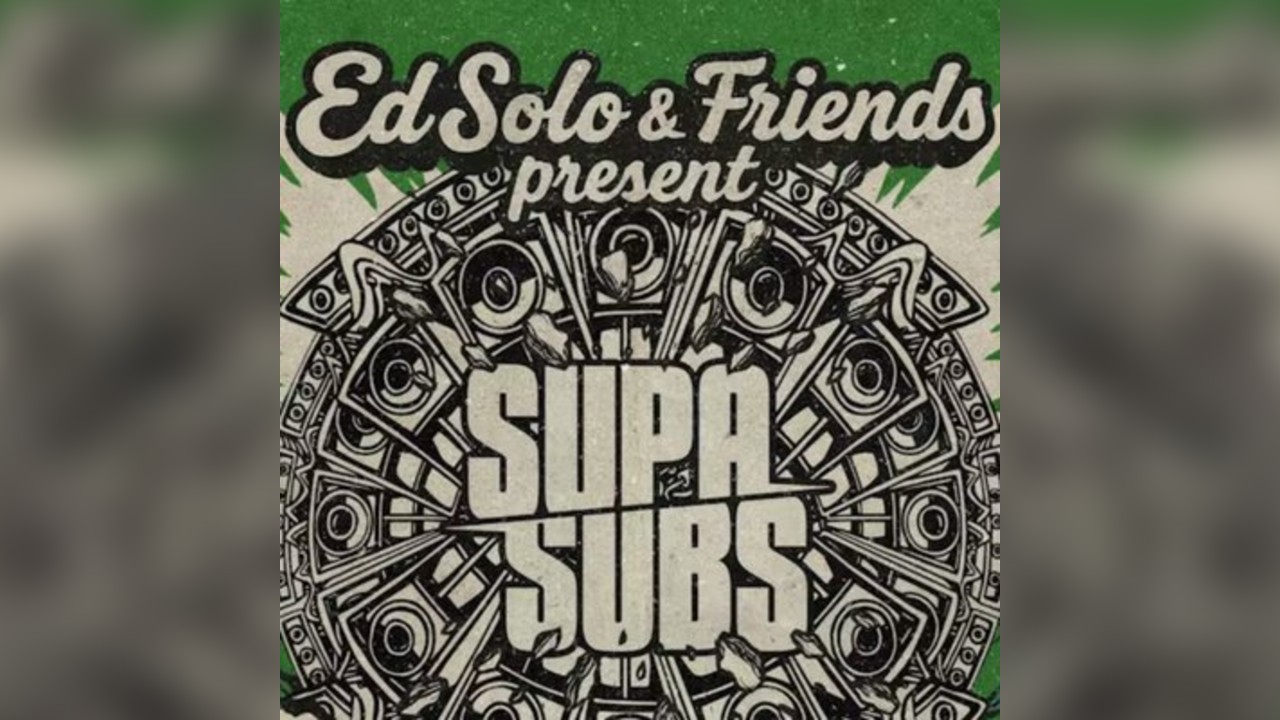 Ed Solo presents: SUPER SUBS @ Oslo Hackney - Sat 29th November