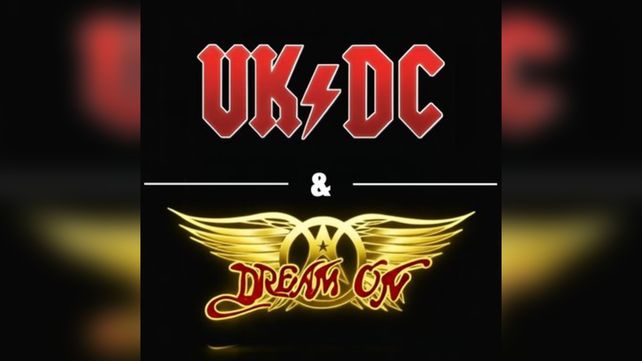 UK/DC & Dream on - The ultimate AC/DC & Aerosmith Double Header