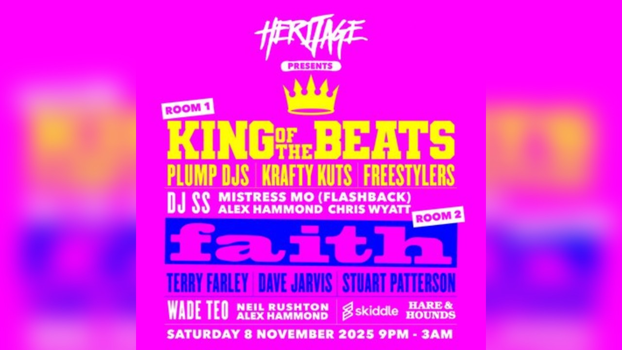 Heritage presents: Faith:Foundations and King of the Beats+MORE