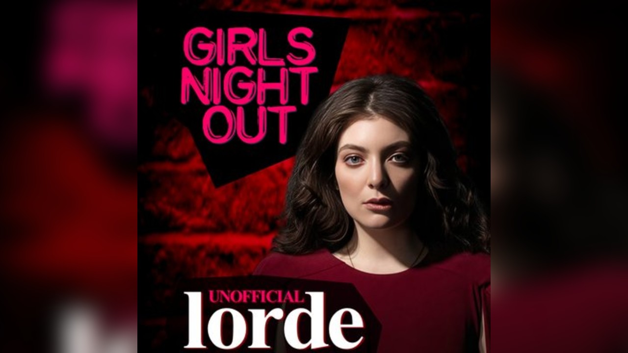 Girls Night Out: unofficial Lorde afters