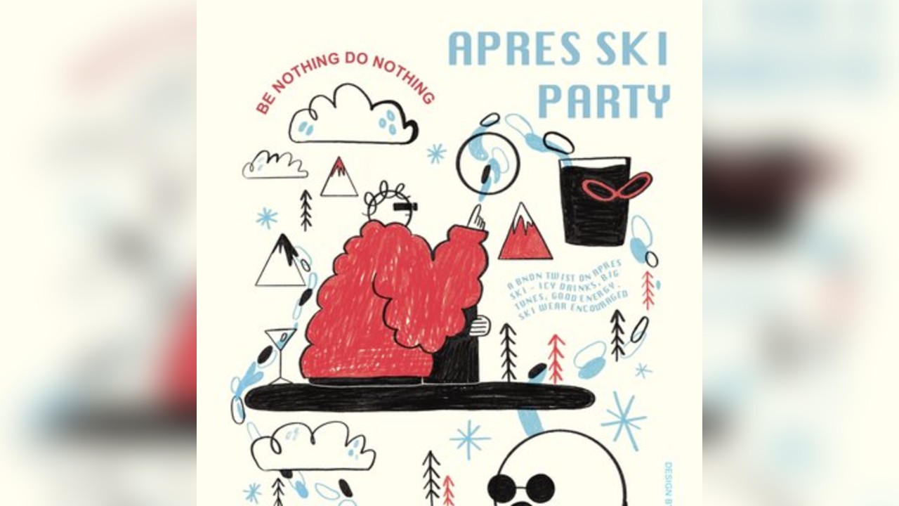 Be Nothing Do Nothing: APRÈS SKI PARTY