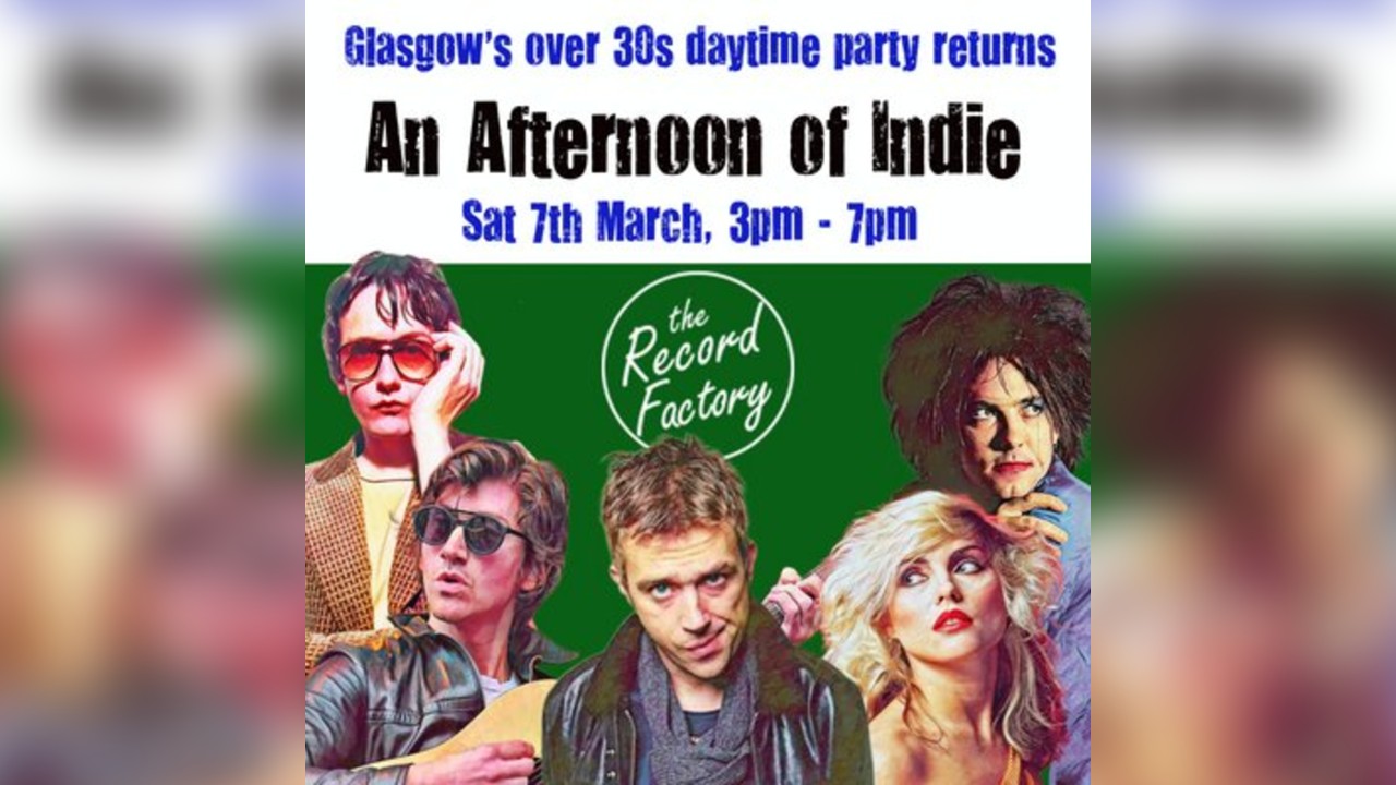 An Afternoon of Indie: GLASGOW (30+ only), 3pm-7pm